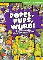 Phoenix International Publications Germany GmbH - Popel, Pups, Würg! Das ultimativ eklige Wimmelbuch - Wimmelbilder - Verrückte Such-Bilder, Inbunden