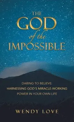 Wendy Love - God of the impossible, Inbunden. Tillgänglighet: Lägg i varukorg