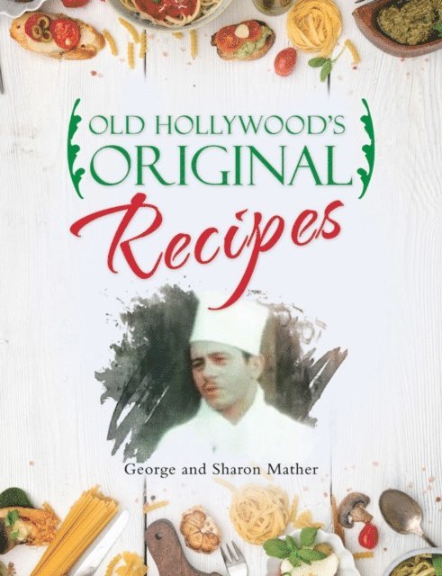Sharon Mather, George Mather - Old Hollywood's Original Recipes, E-bok