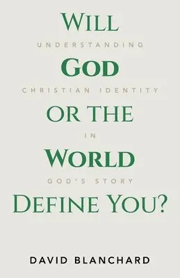 David Blanchard - Will God or the World Define You?, Häftad. Tillgänglighet: Lägg i varukorg
