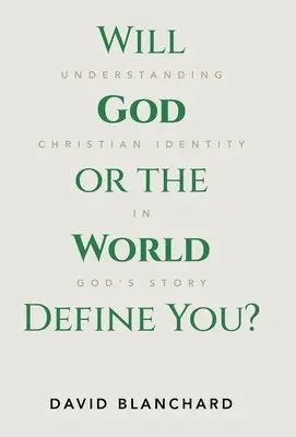 David Blanchard - Will God or the World Define You?, Inbunden. Tillgänglighet: Lägg i varukorg