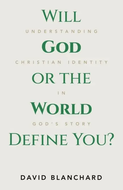 David Blanchard - Will God or the World Define You?, E-bok. Tillgänglighet: Lägg i varukorg