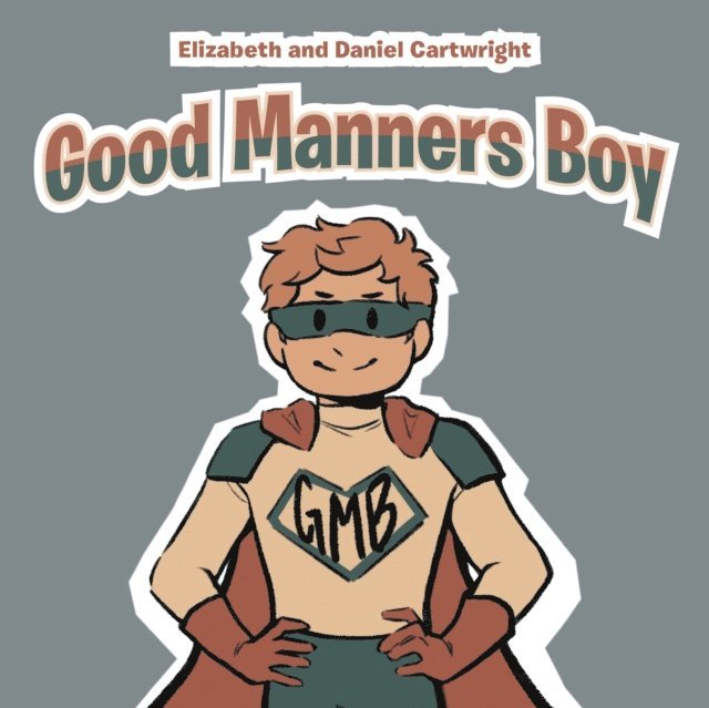 Daniel Cartwright, Elizabeth Cartwright - Good Manners Boy, E-bok