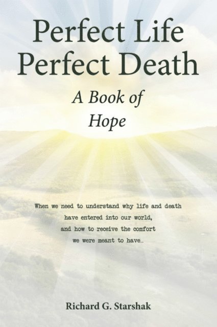 Richard G. Starshak - Perfect Life Perfect Death A Book of Hope, E-bok. Tillgänglighet: Lägg i varukorg