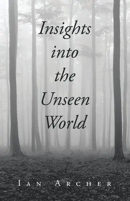 Ian Archer - Insights into the Unseen World, Häftad. Tillgänglighet: Lägg i varukorg