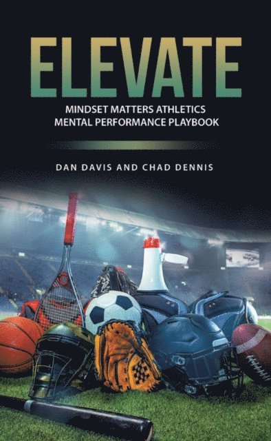 Chad Dennis, Dan Davis - ELEVATE, E-bok
