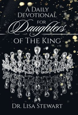Lisa Stewart - Daily Devotional for Daughters of The King, Inbunden. Tillgänglighet: Lägg i varukorg
