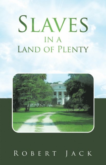 Robert Jack - Slaves in a Land of Plenty, E-bok