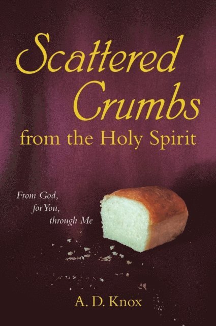A. D. Knox - Scattered Crumbs from the Holy Spirit, E-bok