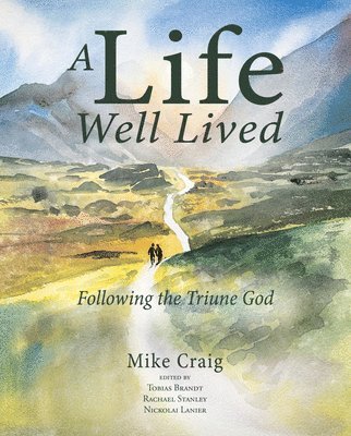 Mike Craig - A Life Well Lived: Following the Triune God, Häftad