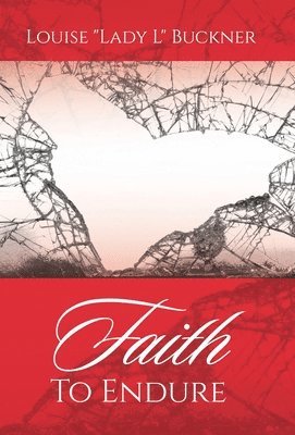 Louise Lady L Buckner - Faith To Endure, Inbunden