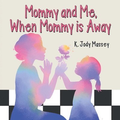 K Jody Massey - Mommy and Me, When Mommy is Away, Häftad