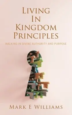 Mark E Williams - Living In Kingdom Principles, Häftad. Tillgänglighet: Lägg i varukorg
