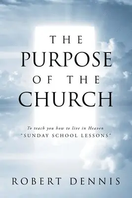 Robert Dennis - Purpose of the Church, Häftad. Tillgänglighet: Lägg i varukorg