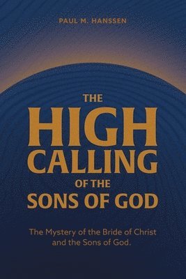 Paul M Hanssen - High Calling of the Sons of God, Häftad. Tillgänglighet: Lägg i varukorg