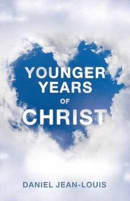 Daniel Jean-Louis - Younger Years of Christ, Häftad