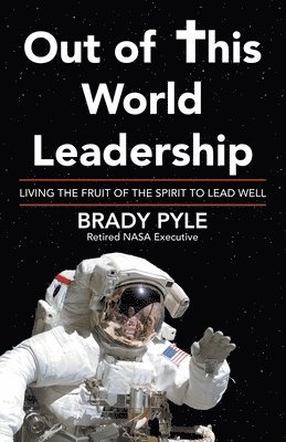 Brady Pyle - Out of This World Leadership, Häftad. Tillgänglighet: Lägg i varukorg