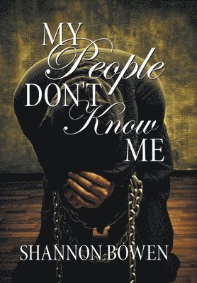 Shannon Bowen - My People Don't Know Me, Inbunden