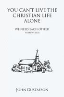 John Gustafson - You Can't Live the Christian Life Alone, Häftad