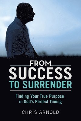 Chris Arnold - From Success to Surrender, Häftad. Tillgänglighet: Lägg i varukorg