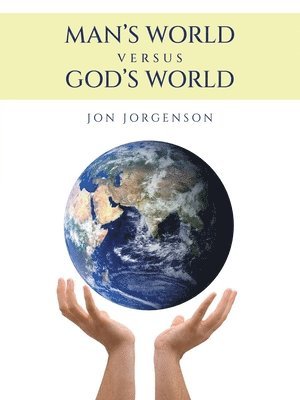 Jon Jorgenson - Man's World Versus God's World, Häftad