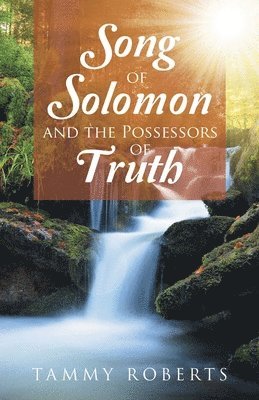 Tammy Roberts - Song of Solomon and the Possessors of Truth, Häftad