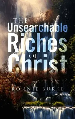 Ronnie Burke - Unsearchable Riches Of Christ, Inbunden. Tillgänglighet: Lägg i varukorg