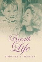 Timothy T Martin - Breath of Life, Inbunden