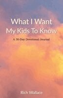 Rich Wallace - What I Want My Kids To Know, Häftad