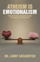 Larry Siekawitch - Atheism is Emotionalism, Häftad. Tillgänglighet: Lägg i varukorg