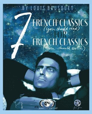 Louis Bousquet - 7 French Classics (You Should Read) for 7 French Classics (You Should Watch), Häftad