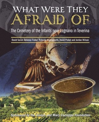David Soren - What Were They Afraid Of: The Cemetery of the Infants Near Lugnano in Treverina, Häftad