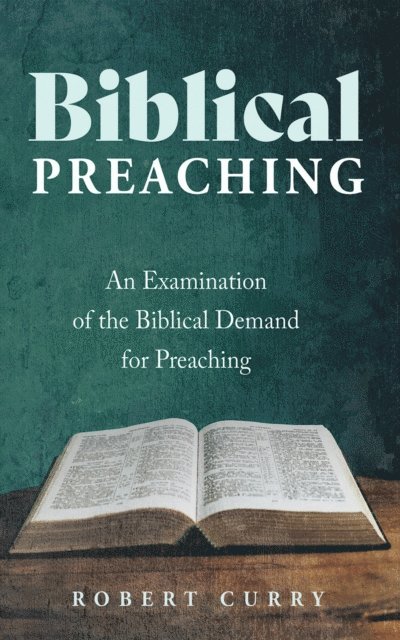 Robert Curry - Biblical Preaching, E-bok