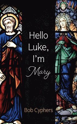 Bob Cyphers - Hello Luke, I'm Mary, Häftad