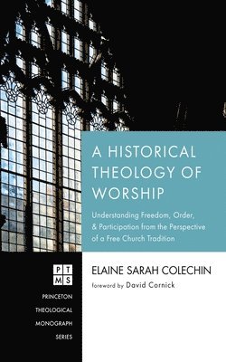 Elaine Sarah Colechin - Historical Theology of Worship, Häftad