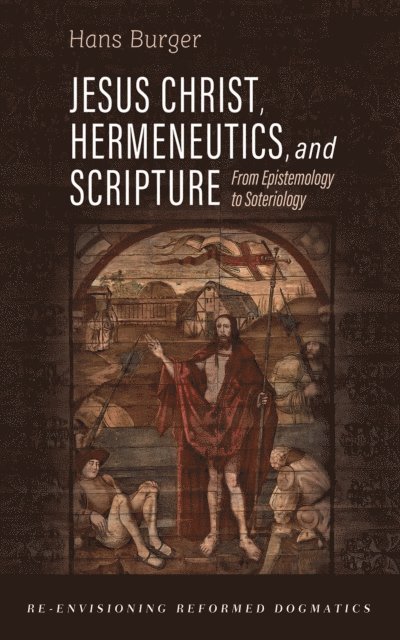 Hans Burger - Jesus Christ, Hermeneutics, and Scripture, E-bok
