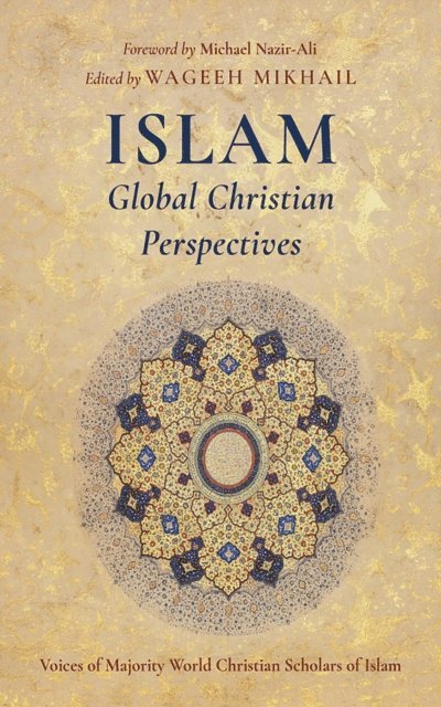 Wageeh Mikhail - Islam: Global Christian Perspectives, E-bok
