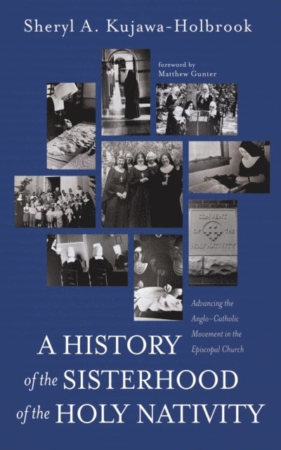Sheryl A. Kujawa-Holbrook - History of the Sisterhood of the Holy Nativity, E-bok
