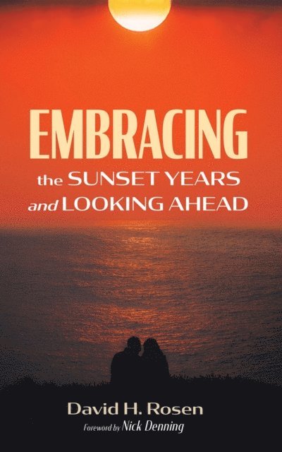 David H. Rosen - Embracing the Sunset Years and Looking Ahead, E-bok