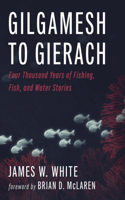 James W. White - Gilgamesh to Gierach, E-bok