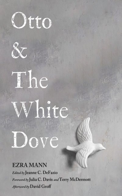Ezra Mann, Jeanne C. DeFazio - Otto & The White Dove, E-bok