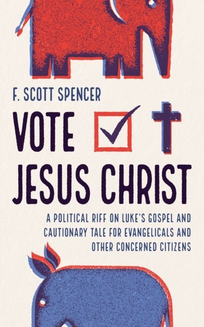 F. Scott Spencer - Vote Jesus Christ, E-bok