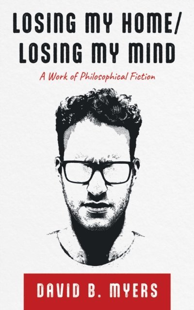 David B. Myers - Losing My Home/Losing My Mind, E-bok