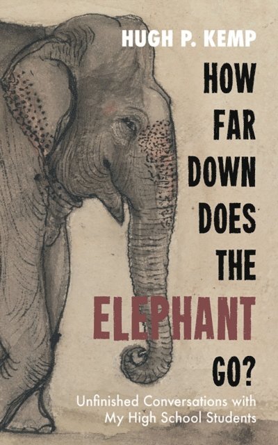 Hugh P. Kemp - How Far Down Does the Elephant Go?, E-bok