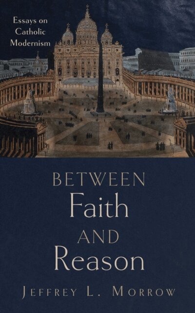 Jeffrey L. Morrow - Between Faith and Reason, E-bok