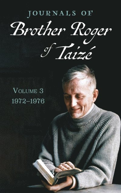 Brother Roger of Taize - Journals of Brother Roger of Taize, Volume 3, E-bok