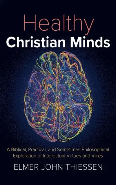 Elmer John Thiessen - Healthy Christian Minds, E-bok. Tillgänglighet: Lägg i varukorg