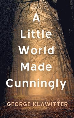 George Klawitter - Little World Made Cunningly, Inbunden. Tillgänglighet: Lägg i varukorg