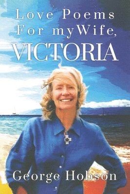 George Hobson - Love Poems for My Wife, Victoria, Häftad