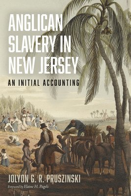 Jolyon G R Pruszinski - Anglican Slavery in New Jersey, Inbunden. Tillgänglighet: Lägg i varukorg